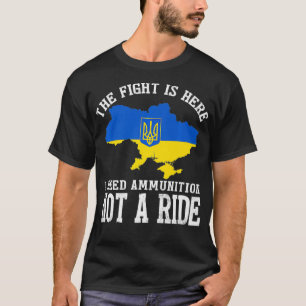 Camiseta A luta está aqui. Preciso De Munições, Não De Uma