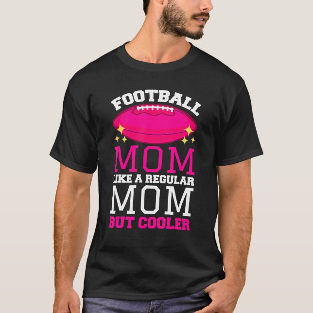 Camiseta A Mãe De Futebol Como Uma Mãe Comum, Mas Mais Fria (Frente)