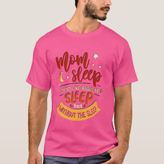 CAMISETA A MÃE DORME COMO UM SONO REGULAR, MAS SEM (Frente)