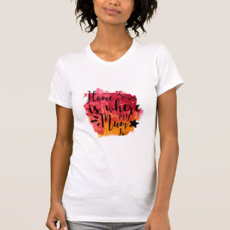 Camiseta A Mãe Dotada De Casa É Onde Minha Mãe Está