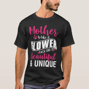 Camiseta A Mãe É Como Uma Flor. Cada Uma É Linda.