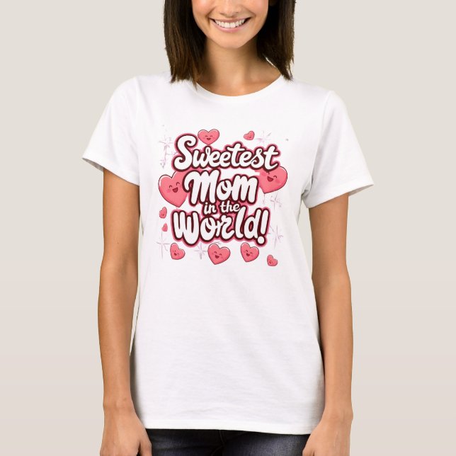 Camiseta A mãe mais doce do mundo" (Frente)