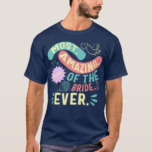 Camiseta A Mãe Mais Incrível Da Noiva Que Corresponde Ao Di