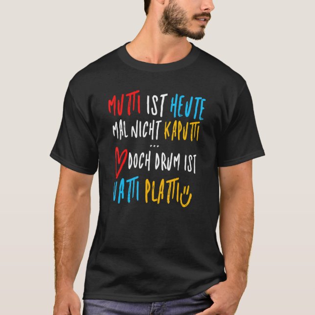Camiseta A mãe não está quebrada hoje, mas Vatti platti é u (Frente)
