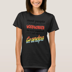 Camiseta A maioria das Pessoas me chama de Woodworker mais