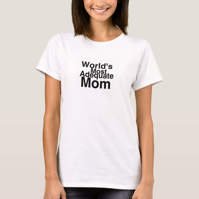 Camiseta A mamã a mais adequada do mundo (Frente)