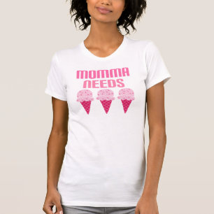 Camiseta A mamã Momma engraçado precisa o sorvete