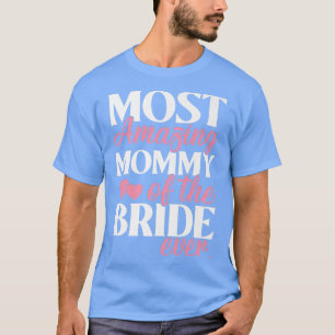 Camiseta A Mamãe mais incrível do casamento da mãe noiva
