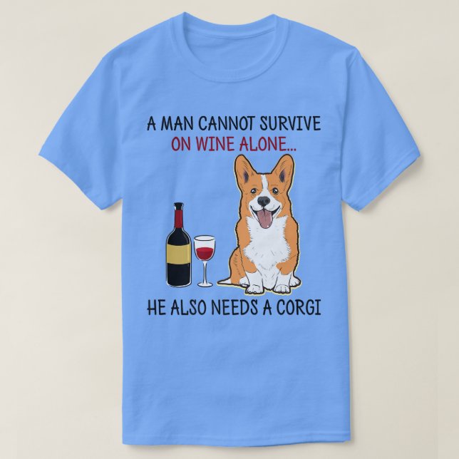 Camiseta A Man Cannot Survive On Wine Alone He Also Needs A (Frente do Design)