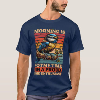 Camiseta A Manhã Do Entusiasta De Pássaros Não É Minha Gi D