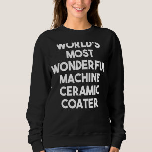 Camiseta A Máquina Mais Maravilhosa de Coater Cerâmico