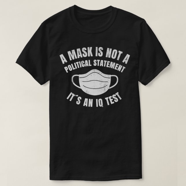Camiseta A Mask is not a political Statement Its an IQ Test (Frente do Design)