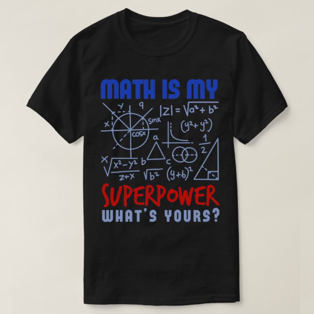 Camiseta A Matemática É A Minha Superpotência Que É A Sua F (Frente do Design)