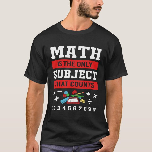 Camiseta A Matemática É O Único Assunto Que Conta Com Crian (Frente)