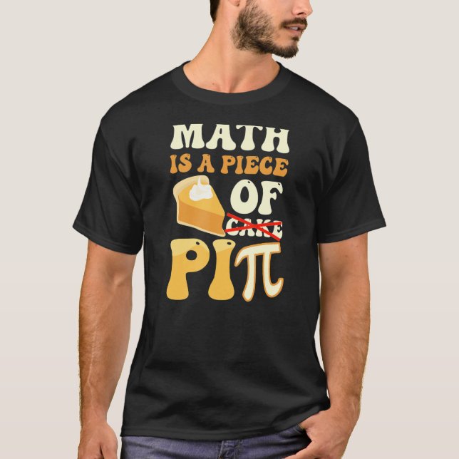Camiseta A Matemática É Um Pedaço De Pi Engraçado Pi Dia Pi (Frente)