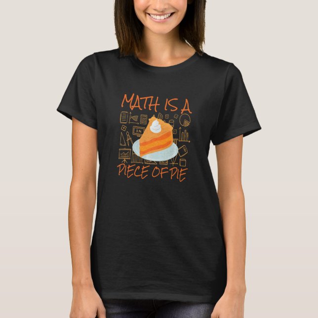 Camiseta A Matemática É Um Pedaço De Pie Mathematician Pi D (Frente)