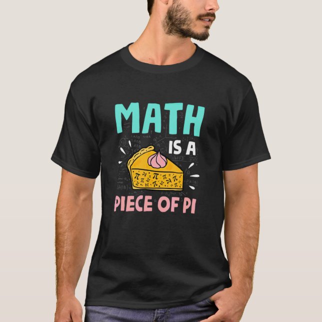 Camiseta A Matemática É Um Pedaço De Pie Pi Day E Math (Frente)