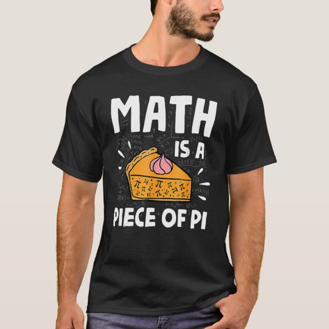Camiseta A Matemática É Um Pedaço De Pie Pi Day E Math (Frente)
