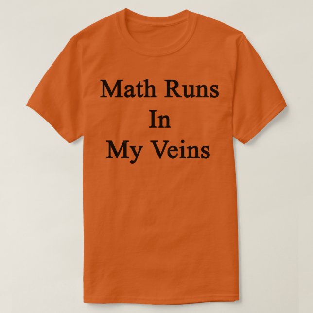 Camiseta A Matemática Funciona Em Minhas Veias (Frente do Design)
