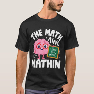 Camiseta A Matemática Não Está Fazendo Gosto Professor de M
