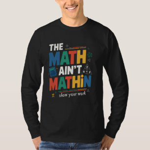 Camiseta A matemática não mostra seu trabalho de volta à es