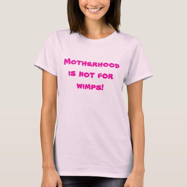 Camiseta A maternidade não é para wimps! (Frente)