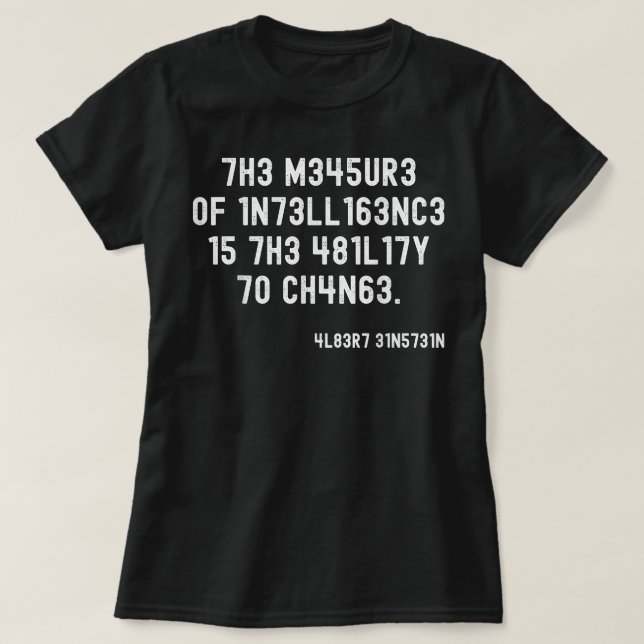 Camiseta A Medida Da Inteligência A Capacidade De Mudar (Frente do Design)