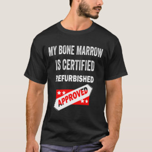 Camiseta A Medula Óssea É Uma Leucemia Refurbada Certificad