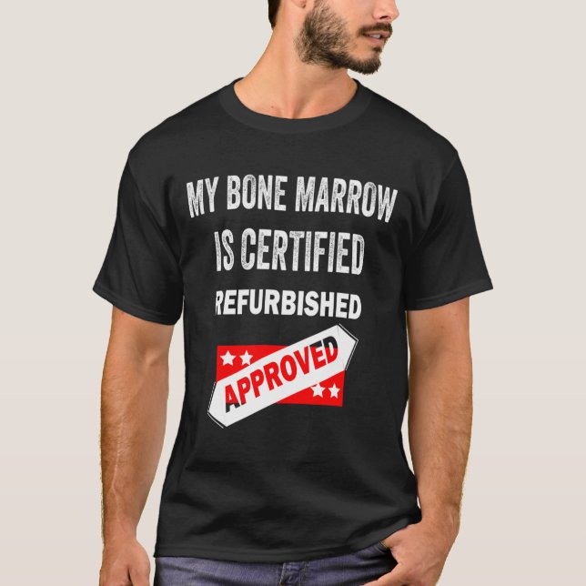 Camiseta A Medula Óssea É Uma Leucemia Refurbada Certificad (Frente)