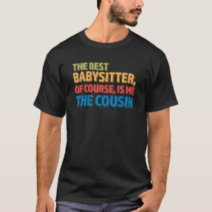 Camiseta A Melhor Babá É, Claro, Primos.