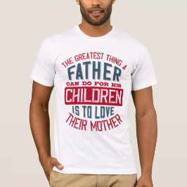 Camiseta A melhor coisa que um pai pode fazer pelo seu filh