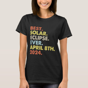 Camiseta A Melhor Eclipse Solar De 8 De Abril De 2024 Como