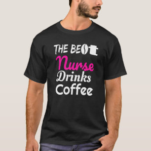 Camiseta A melhor enfermeira bebe café Enfermeira Engraçada