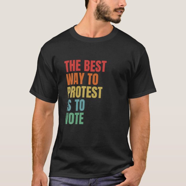 Camiseta A Melhor Forma De Protestar É Votar Eleições Gerai (Frente)