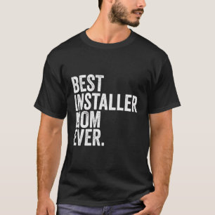 Camiseta A Melhor Instaladora Mãe Das Maiores Mães Que Já C