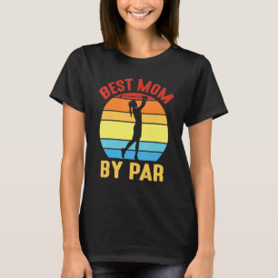 Camiseta A Melhor Mãe De Par Feliz Dia Para Mim, Seu Golfis