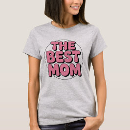 Camiseta A Melhor Mãe - Dia das Mães