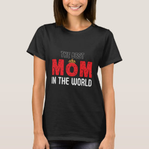 Camiseta A Melhor Mãe Do Mundo Amando A Mãe