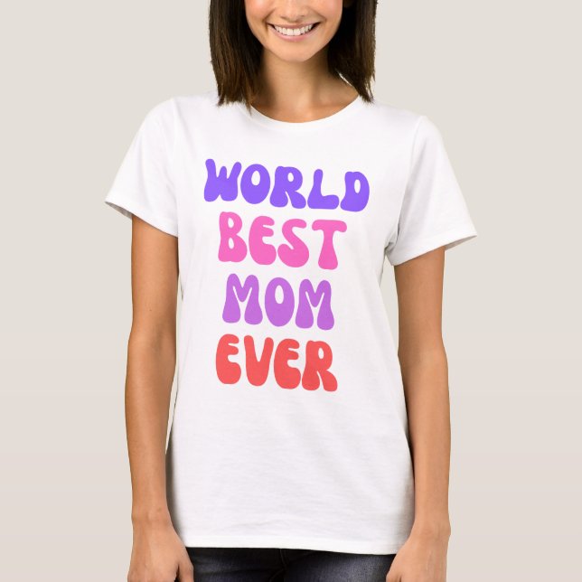 Camiseta A melhor mãe do mundo de todos os tempos (Frente)