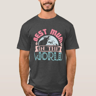 Camiseta A melhor Mãe do Mundo Dia das Mães tem graça