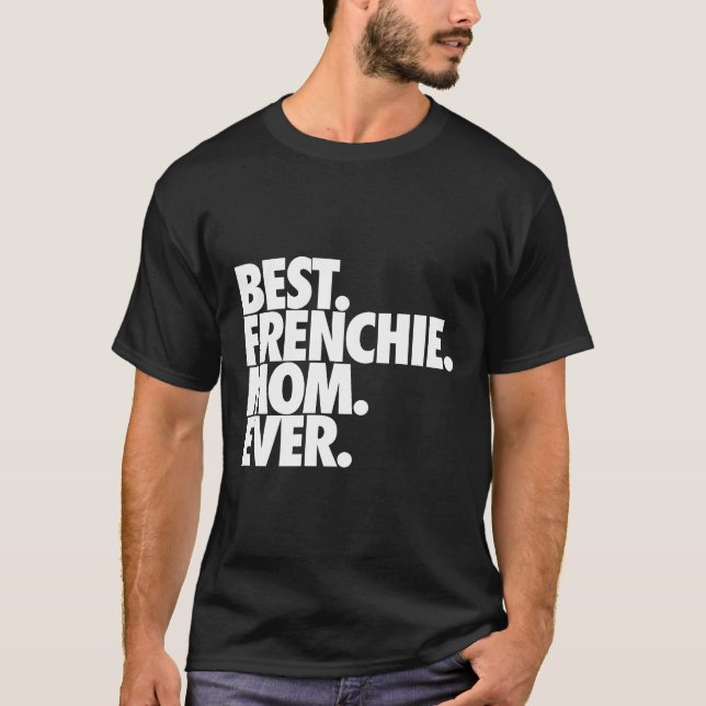 Camiseta A melhor mãe francesa, Ever French Buldog (Frente)
