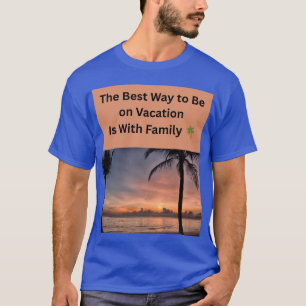 Camiseta A Melhor Maneira de Estar de Férias é Com a Famíli