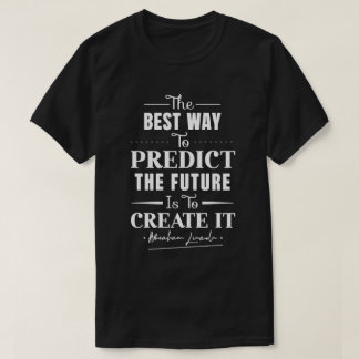 Camiseta A melhor maneira de prever o futuro é criar
