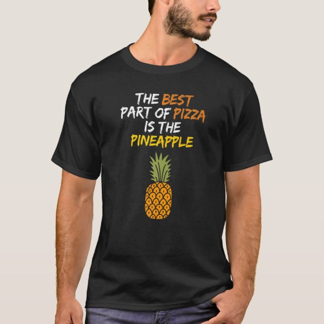 Camiseta A melhor parte da Pizza é Pineapple Hawaii Pizza H (Frente)