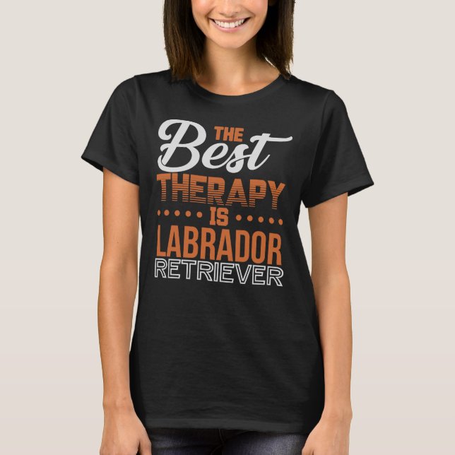 Camiseta A Melhor Terapêutica É Labrador Retriever (Frente)