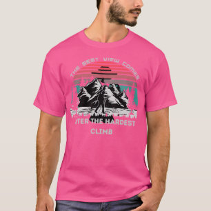 Camiseta A Melhor Visão Vem Depois Da Mais Difícil Subida A