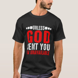 Camiseta A Menos Que Deus Te Enviou Que Não Estou Disponíve