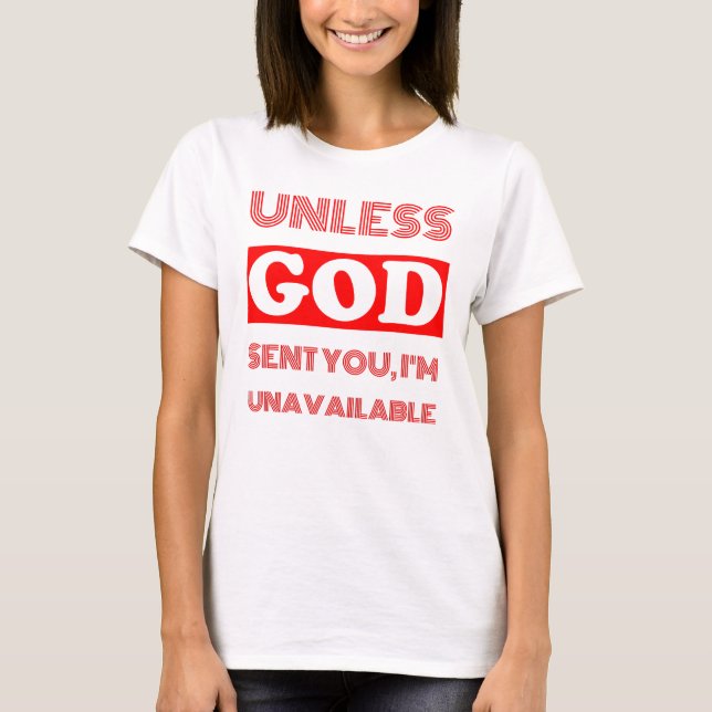 Camiseta A MENOS QUE O DEUS O ENVIAR, eu sou namorando (Frente)
