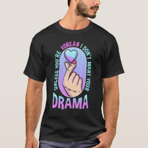 Camiseta A menos que seja coreano, não quero seu drama K Dr