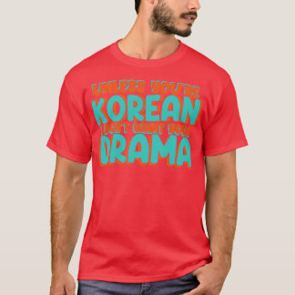 Camiseta A menos que você seja coreano, eu não quero seu dr